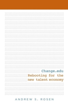 Change.Edu : Rebooting for the New Talent Economy, Hardback Book Change.Edu : Rebooting for the New Talent Economy, Hardback Book