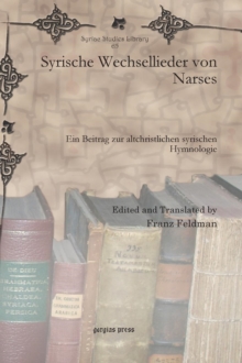 Syrische Wechsellieder von Narses : Ein Beitrag zur altchristlichen syrischen Hymnologie