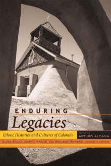 Enduring Legacies : Ethnic Histories and Cultures of Colorado