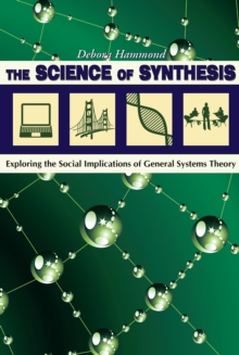 The Science of Synthesis : Exploring the Social Implications of General Systems Theory