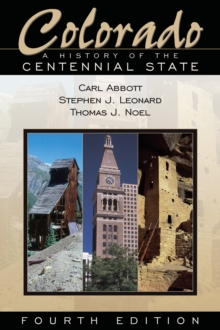 Colorado : A History of the Centennial State, Fourth Edition