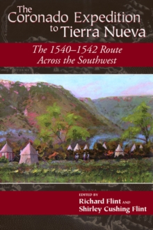 The Coronado Expedition to Tierra Nueva : The 1540-1542 Route across the Southwest