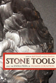 Stone Tools and the Evolution of Human Cognition, Paperback / softback Book Stone Tools and the Evolution of Human Cognition, Paperback / softback Book