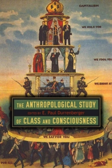 The Anthropological Study of Class and Consciousness