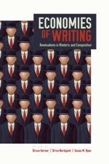 Economies of Writing : Revaluations in Rhetoric and Composition, Paperback / softback Book Economies of Writing : Revaluations in Rhetoric and Composition, Paperback / softback Book