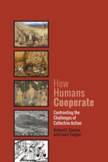 How Humans Cooperate : Confronting the Challenges of Collective Action, Paperback / softback Book How Humans Cooperate : Confronting the Challenges of Collective Action, Paperback / softback Book