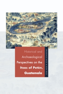 Historical and Archaeological Perspectives on the Itzas of Peten, Guatemala