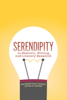 Serendipity in Rhetoric, Writing, and Literacy Research