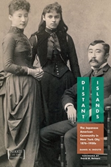 Distant Islands : The Japanese American Community in New York City, 1876-1930s, Hardback Book Distant Islands : The Japanese American Community in New York City, 1876-1930s, Hardback Book