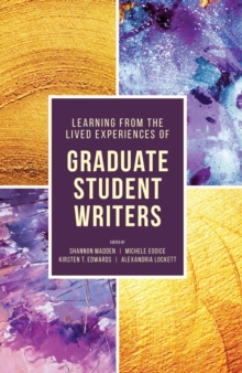 Learning from the Lived Experiences of Graduate Student Writers