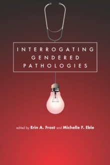 Interrogating Gendered Pathologies