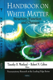 Handbook on White Matter : Structure, Function & Changes, Hardback Book Handbook on White Matter : Structure, Function & Changes, Hardback Book