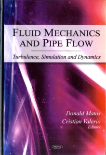 Fluid Mechanics & Pipe Flow : Turbulence, Simulation & Dynamics, Hardback Book Fluid Mechanics & Pipe Flow : Turbulence, Simulation & Dynamics, Hardback Book