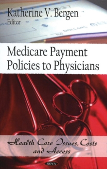 Medicare Payment Policies to Physicians, Hardback Book Medicare Payment Policies to Physicians, Hardback Book