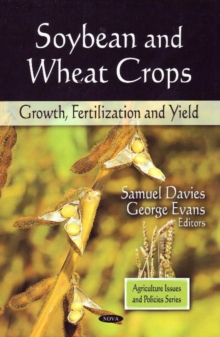 Soybean & Wheat Crops : Growth, Fertilization & Yield, Hardback Book Soybean & Wheat Crops : Growth, Fertilization & Yield, Hardback Book