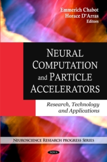 Neural Computation & Particle Accelerators : Research, Technology & Applications, Hardback Book Neural Computation & Particle Accelerators : Research, Technology & Applications, Hardback Book