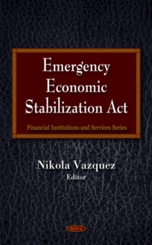 Emergency Economic Stabilization Act, Hardback Book Emergency Economic Stabilization Act, Hardback Book