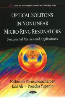 Optical Solitons in Non-linear Micro Ring Resonators : Unexpected Results & Applications, Hardback Book Optical Solitons in Non-linear Micro Ring Resonators : Unexpected Results & Applications, Hardback Book