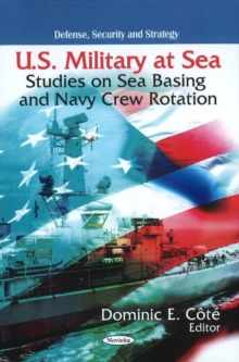 U.S. Military at Sea : Studies on Sea Basing & Navy Crew Rotation, Paperback Book U.S. Military at Sea : Studies on Sea Basing & Navy Crew Rotation, Paperback Book