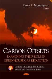 Carbon Offsets : Examining Their Role in Greenhouse Gas Reduction, Hardback Book Carbon Offsets : Examining Their Role in Greenhouse Gas Reduction, Hardback Book