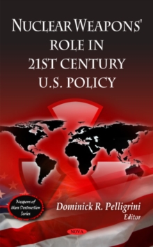 Nuclear Weapons' Role in 21st Century U.S Policy, Hardback Book Nuclear Weapons' Role in 21st Century U.S Policy, Hardback Book