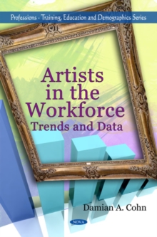 Artists in the Workforce : Trends & Data, Hardback Book Artists in the Workforce : Trends & Data, Hardback Book