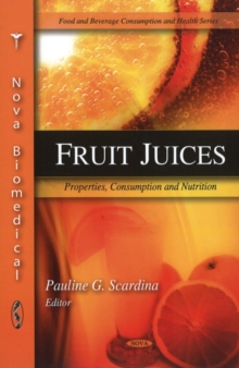 Fruit Juices : Properties, Consumption & Nutrition, Hardback Book Fruit Juices : Properties, Consumption & Nutrition, Hardback Book