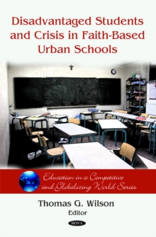 Disadvantaged Students & Crisis on Faith-Based Urban Schools, Hardback Book Disadvantaged Students & Crisis on Faith-Based Urban Schools, Hardback Book