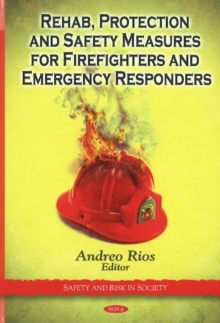 Rehab, Protection & Safety Measures for Firefighters & Emergency Responders, Hardback Book Rehab, Protection & Safety Measures for Firefighters & Emergency Responders, Hardback Book
