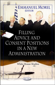 Filling Advice & Consent Positions in a New Administration, Paperback Book Filling Advice & Consent Positions in a New Administration, Paperback Book