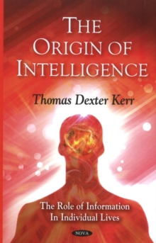 Origin of Intelligence : The Role of Information in Individual Lives, Hardback Book Origin of Intelligence : The Role of Information in Individual Lives, Hardback Book