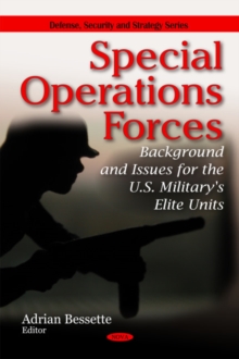 Special Operations Forces : Background & Issues for the U.S. Military's Elite Units, Hardback Book Special Operations Forces : Background & Issues for the U.S. Military's Elite Units, Hardback Book