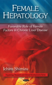 Female Hepatology : Favorable Role of Female Factors in Chronic Liver Disease, Hardback Book Female Hepatology : Favorable Role of Female Factors in Chronic Liver Disease, Hardback Book