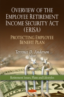 Overview of the Employee Retirement Income Security Act (ERISA) : Protecting Employee Benefit Plan, Paperback Book Overview of the Employee Retirement Income Security Act (ERISA) : Protecting Employee Benefit Plan, Paperback Book