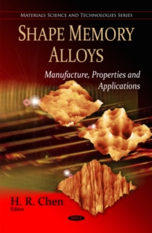 Shape Memory Alloys : Manufacture, Properties & Applications, Hardback Book Shape Memory Alloys : Manufacture, Properties & Applications, Hardback Book