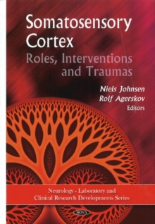 Somatosensory Cortex : Roles, Interventions & Traumas, Hardback Book Somatosensory Cortex : Roles, Interventions & Traumas, Hardback Book