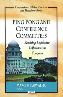 Ping Pong & Conference Committees : Resolving Legislative Differences in Congress, Paperback Book Ping Pong & Conference Committees : Resolving Legislative Differences in Congress, Paperback Book