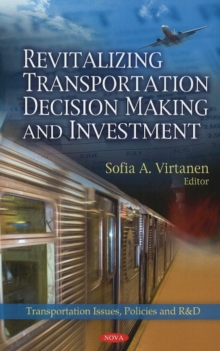 Revitalizing Transportation Decision Making & Investment, Hardback Book Revitalizing Transportation Decision Making & Investment, Hardback Book