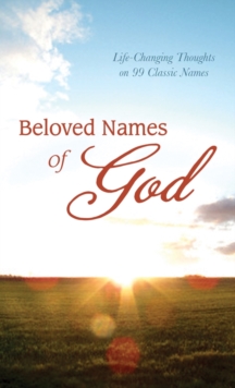 Beloved Names of God : Life-Changing Thoughts on 99 Classic Names