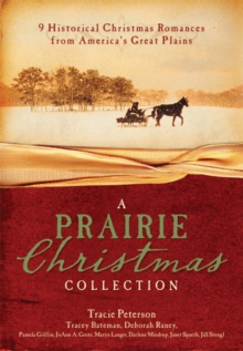 A Prairie Christmas Collection : 9 Historical Christmas Romances from America's Great Plains