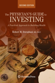 The Physician's Guide to Investing : A Practical Approach to Building Wealth