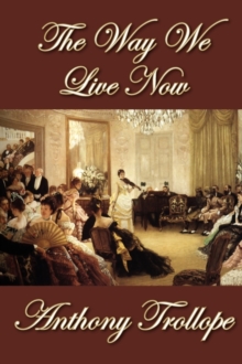 The Way We Live Now, Hardback Book The Way We Live Now, Hardback Book