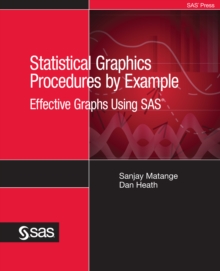 Statistical Graphics Procedures by Example : Effective Graphs Using SAS