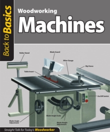 Woodworking Machines (Back to Basics) : Straight Talk for Today's Woodworker