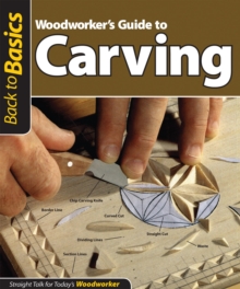 Woodworker's Guide to Carving (Back to Basics) : Straight Talk for Today's Woodworker