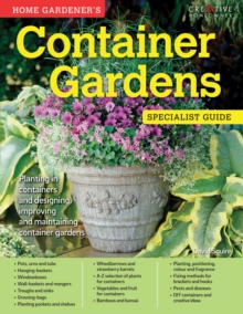 Home Gardener's Container Gardens (UK Only) : Planting in containers and designing, improving and maintaining container gardens