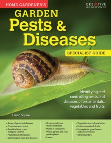 Home Gardener's Garden Pests & Diseases : Identifying and controlling pests and diseases of ornamentals, vegetables and fruits