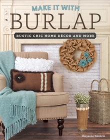 Make It With Burlap : Rustic Chic Home Decor and More