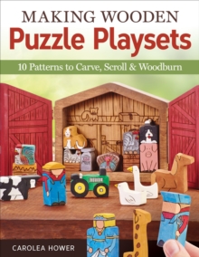 Making Wooden Puzzle Playsets : 10 Patterns to Carve, Scroll & Woodburn