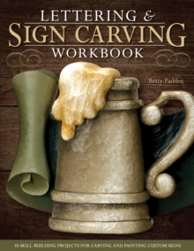 Lettering & Sign Carving Workbook : 10 Skill-Building Projects for Carving and Painting Custom Signs